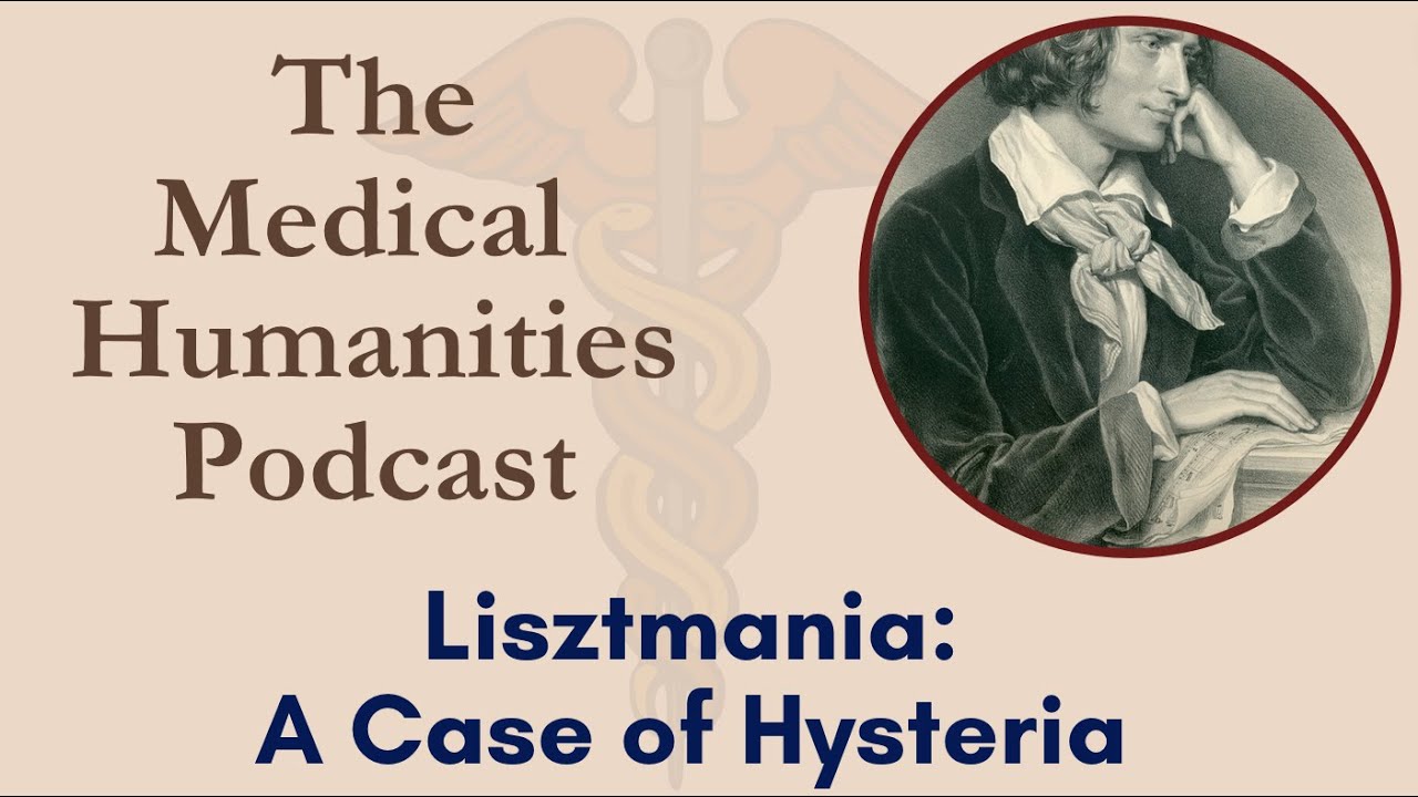 Lisztmania A Case of Hysteria (medicine in history, culture and the