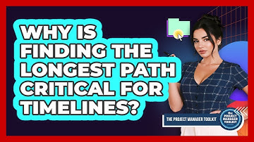 Why Is Finding The Longest Path Critical For Timelines?
