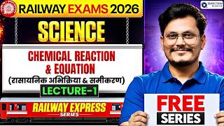 Railway Express 2026 | Science Chemical Reaction &amp; Equations | Lecture - 1 | Rajneesh Sir