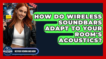 How Do Wireless Soundbars Adapt To Your Room
