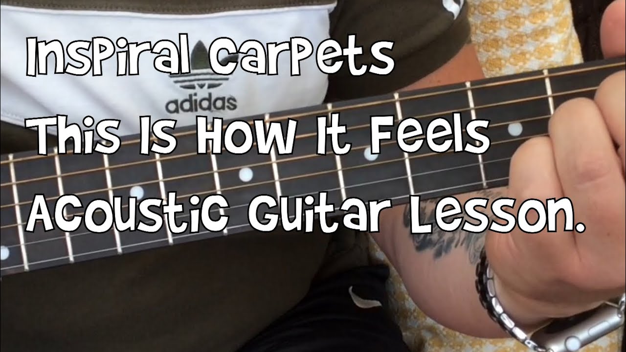 Inspiral CarpetsThis is How It FeelsAcoustic Guitar Lesson. YouTube