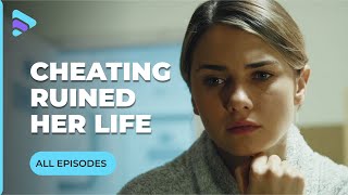 SHE CAUGHT HIM CHEATING AND IT RUINED HER LIFE. ALL EPISODES | MELODRAMA