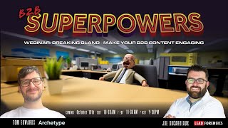 B2B Superpowers - Breaking Bland - How to Make your B2B Content Engaging
