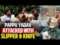 Pappu Yadav Attacked During Press Conference? Slipper Thrown, Knife Recovered