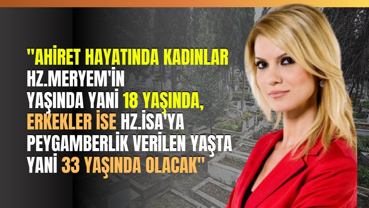 Prof. Dr. Emin Işık: Ahiret Hayatında Kadınlar 18 Yaşında, Erkekler İse 33 Yaşında Olacak.