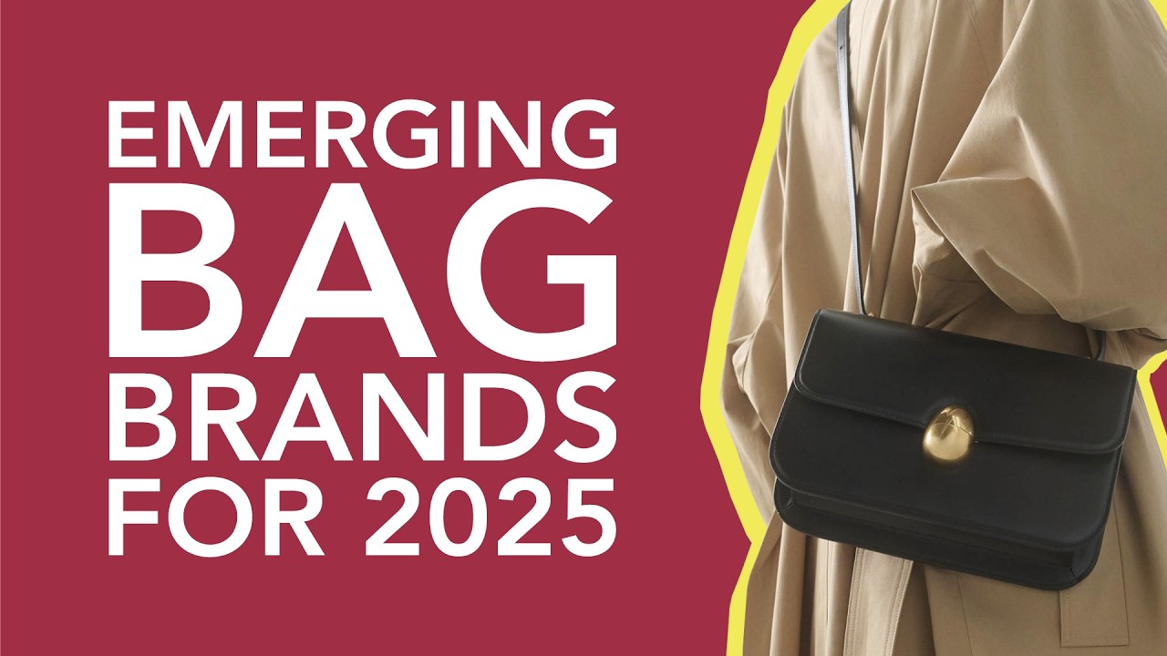 10 Emerging Bag Brands You Need to Know In 2025
