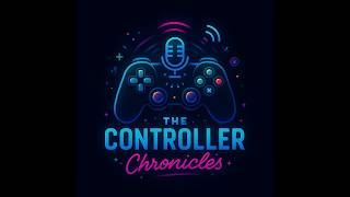 The Controller Chronicles Podcast - Episode 18!!! Profile