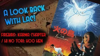 A Look Back with Lac! | FIREBIRD: KARMA CHAPTER / HI NO TORI: HOO HEN (1986 OVA)