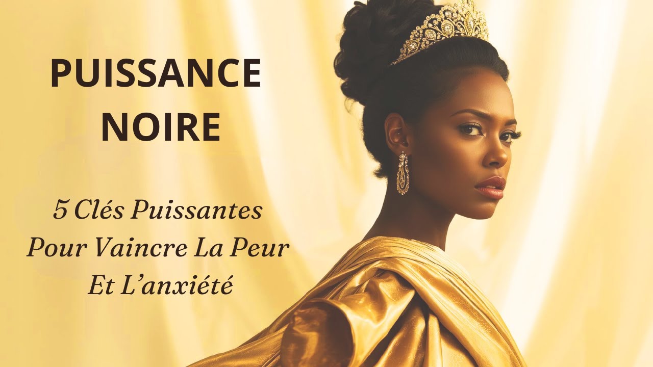5 CLES PUISSANTES POUR VAINCRE LA PEUR ET L'ANXIETE - YouTube