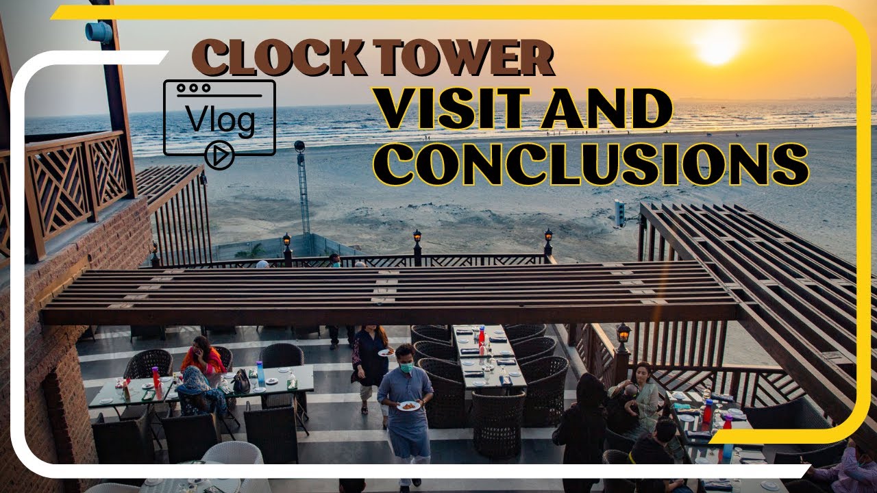 Sea View Clock Tower Karachi Restaurant Visit And Conclusions