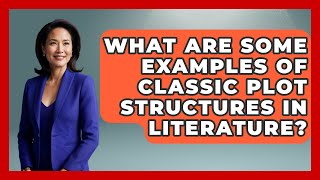 What Are Some Examples of Classic Plot Structures in Literature? - The Prose Path