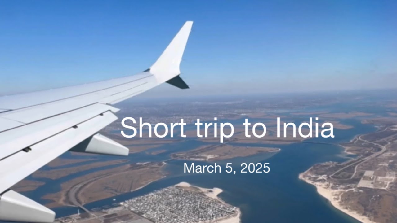 Short trip to India, March 5, 2025