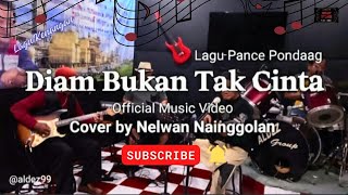 Diam Bukan Tak Cinta - Lagu Pance Pondaag | Official Music Video - Cover by Nelwan Nainggolan