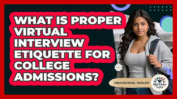 What Is Proper Virtual Interview Etiquette For College Admissions? - High School Toolkit