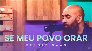 Sérgio Saas - Se Meu Povo Orar | Caixa De Música