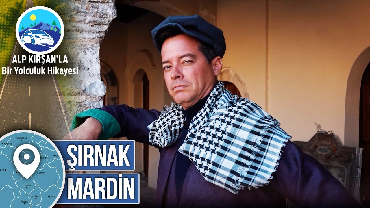 Şırnak - Mardin | 20. Bölüm - Alp Kırşan'la Bir Yolculuk Hikayesi