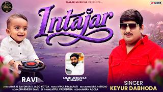  Intajar || Keyur Dabhoda New Gujarati Love Song || Keyur Dabhoda || Anticipation || @malakmusical 