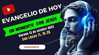 ✅ Evangelio de hoy VIERNES 13 DE OCTUBRE 2023 | San Lucas 11, 15-26 ✅ Evangelio de hoy VIERNES 13 DE OCTUBRE 2023 | San Lucas 11, 15-26