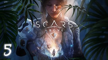 SCARS ABOVE | Part 5