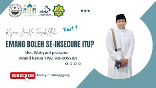 Emang Boleh se-INSECURE itu???? || Ust. wahyudi Pratama 🙇♂️ Part 1🙇♂️