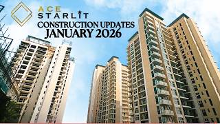 Ace Starlit Construction Updates - January 2026 Sector 152 Noida Ace Group India