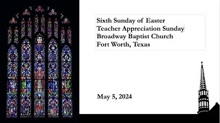 May 5, 2024  Sixth Sunday of Easter and Teacher Appreciation Sunday