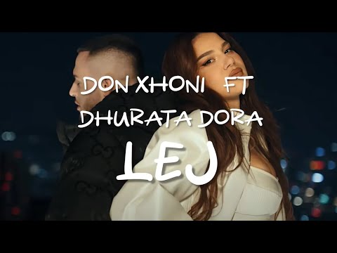 Don Xhoni & Dhurata Dora - Lej (Teksti/Lyrics)