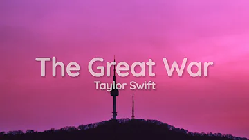 Taylor Swift - The Great War (Lyrics)