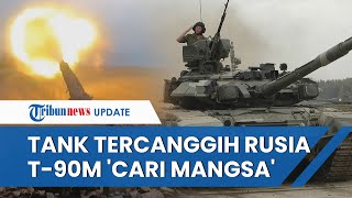 Aksi Tank Tercanggih Rusia T-90M Proryv Mencari Mangsa, Tembaki Benteng Musuh hingga Hancur