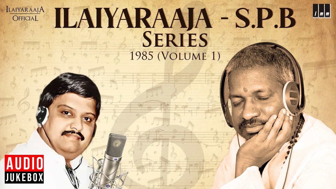 Ilaiyaraaja   S P Balasubrahmanyam Series   1985 Volume   1  Evergreen Songs in Tamil  80s Hits