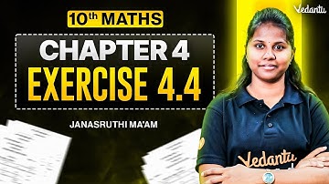 10th Maths | Chapter 4 Exercise 4.4 Explained | State Board | Janasruthi Ma