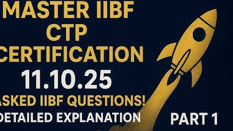 🚀 **MASTER IIBF CTP CERTIFICATION: 11.10.25 Asked IIBF QUESTIONS ! DETAILED EXPLANATION || PART 1**🚀