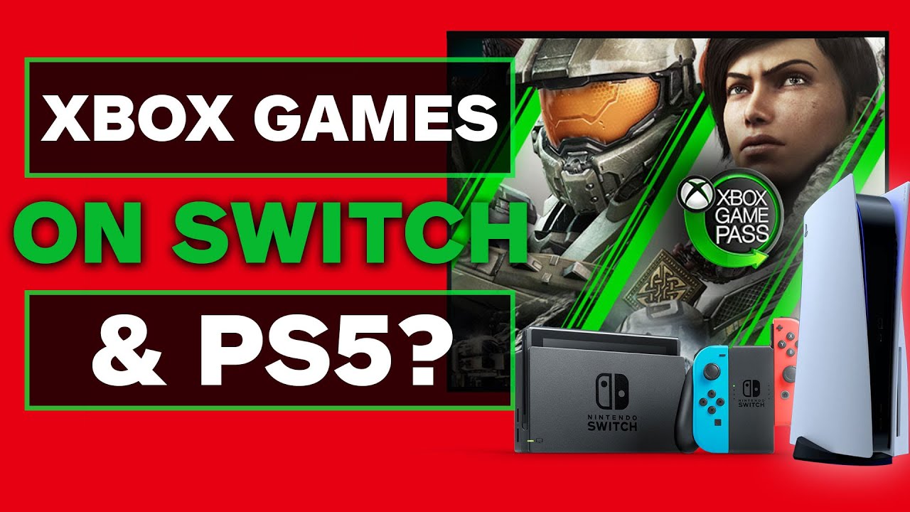 Xbox Games Could Still Come to Switch or PS5 via xCloud - YouTube