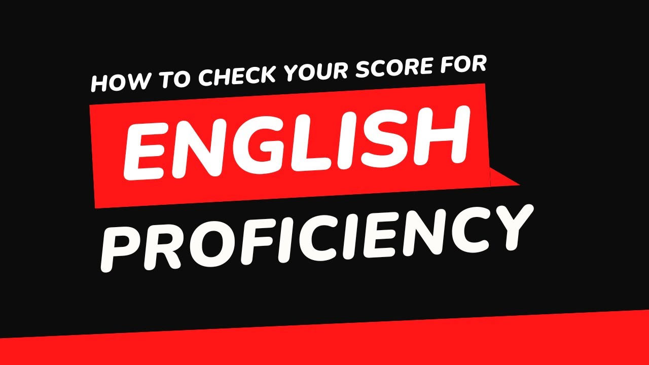 How to Check your Score for English Proficiency | Leaders Mentorship ...