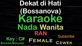 Dekat Di Hati-RAN-Bossanova|Karaoke nada Wanita-Female@ucokku