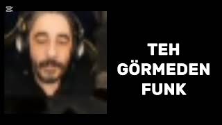 TEH GÖRMEDEN  (NORMAL)FUNK BEN YAPDİM
