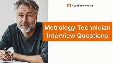 Metrology Technician Interview Questions | Best Answers and Tips