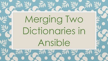 Merging Two Dictionaries in Ansible