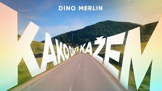 Dino Merlin - Kako da ti kažem (Lyric Video)