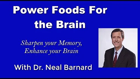 Power Foods For the Brain - Part 1 - Dr. Neal Barn...