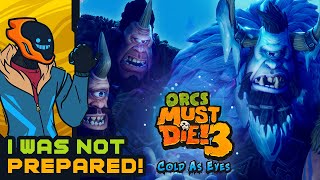 I Was Not Prepared For The Cyclopean Horde! - Orcs Must Die 3: Cold As Eyes DLC