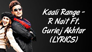 Kaali Range LYRICS - R Nait | Gurlez Akhtar | Latest Punjabi Songs 2020 | SahilMix Lyrics