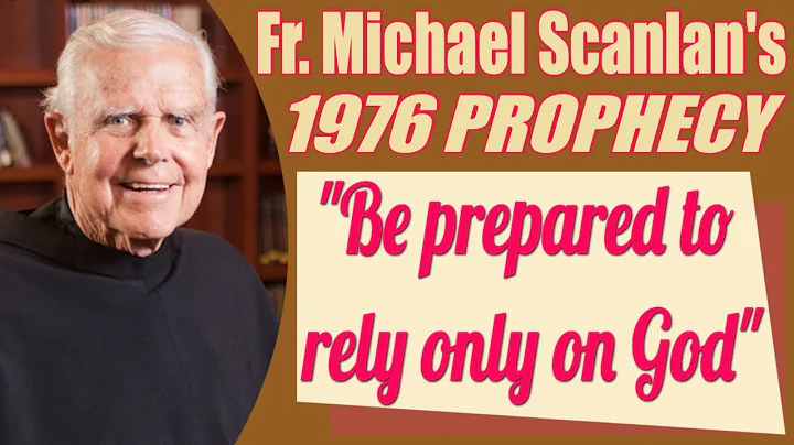 The 1976 Prophecy of Father Michael Scanlan