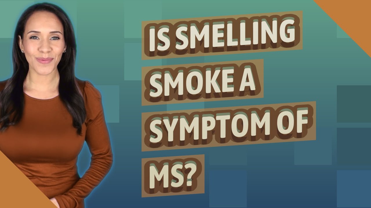 Is smelling smoke a symptom of MS? YouTube