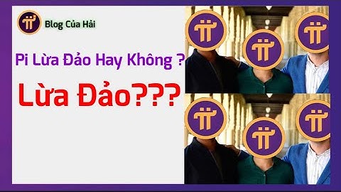 Pi Network Có Lừa Đảo Hay Không? Blog Của Hải
