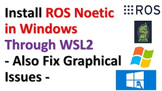 Install ROS Noetic in Windows Through WSL2  Also Fix Graphical Issues of WSL2