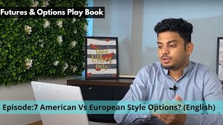 American vs European Style Options || Episode #7 Basics of #Futures & #Options (English)