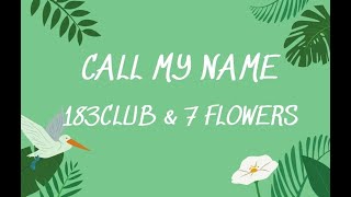 [Vietsub] Call my name - 183Club & 7 Flowers