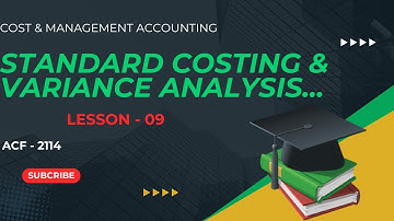 Lesson 09 / Standard Costing & Variance Analysis