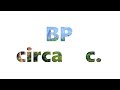 Understanding Historical Dating Terms: BP, Circa, and C.